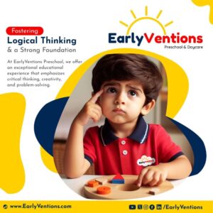 Why Choose EarlyVentions Preschool - Fostering Logical Thinking and a Strong Foundation for Future Success